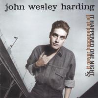 JOHN WESLEY HARDING: It Happened One Night & It Never Happened At All
