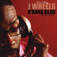 J Wheels & K'bana Blaq : One Day