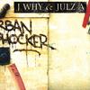 J WHY & JULZ A: Urban Shocker