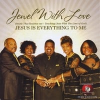 Jewel With Love : Jesus Is Everything To Me