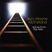 Jerry Wayne McFarland : Voices From The Attic