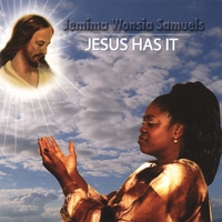 Jemima Wonsia Samuel : Jesus Has It