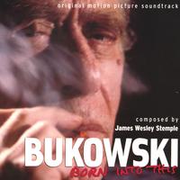 JAMES WESLEY STEMPLE: Bukowski: BORN INTO THIS Original Motion Picture Soundtrack