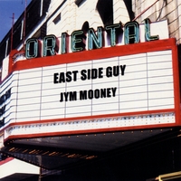 JYM MOONEY: East Side Guy
