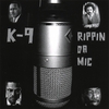K-9: Rippin Da Mic