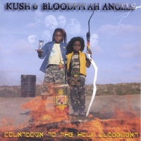 Kush and Bloodfiyah Angels : Countdown to the Holy Judgement