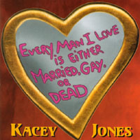 Kacey Jones : Every Man I Love is Either Married, Gay, or Dead