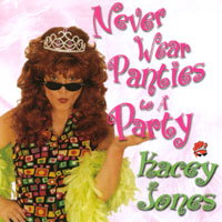 KACEY JONES: Never Wear Panties To a Party