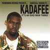 KADAFEE: It's Ah Bad Man Thing!