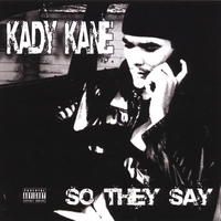 KADY KANE: so they say