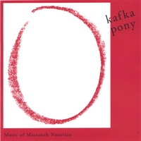 Kafka Pony : Music Of Mastaneh Nazarian