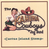 The Kahuna Cowboys Jug Band : Cactus Island Stomp