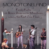 Emily Kaitz With Bruce Jones & the Monotones Featuring the East Side Flash : Monotoneland
