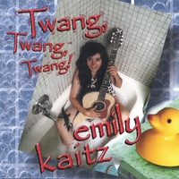 Emily Kaitz : Twang, Twang, Twang