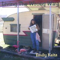 Emily Kaitz : Living The Wrong Way