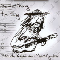STEVEN KALAS AND PAPERCYMBAL: Something to Say