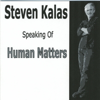 Steven Kalas : Steven Kalas Speaking Of Human Matters