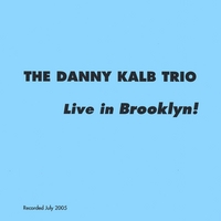 DANNY KALB TRIO: Live In Brooklyn!!