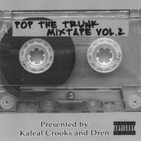 Kaleal Crooks and Dren : Pop The Trunk Mixtape Vol 2