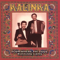 Kalinka : Somewhere My Love: Russian Gems