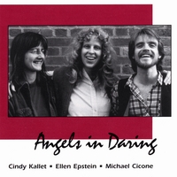 Cindy Kallet, Ellen Epstein and Michael Cicone : Angels in Daring