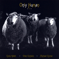 Cindy Kallet, Ellen Epstein and Michael Cicone : Only Human