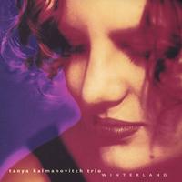 Tanya Kalmanovitch Trio : Winterland