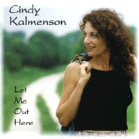 Cindy Kalmenson : Let Me Out Here