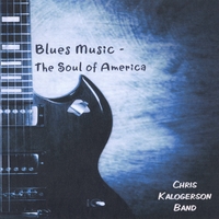 Chris Kalogerson : Blues Music - The Soul of America