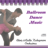 CHRIS & CALLIE KALOGERSON ORCHESTRAS: Ballroom Dance Music