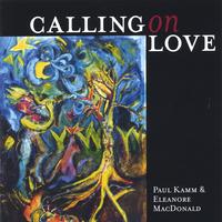 Paul Kamm and Eleanore MacDonald : Calling on Love