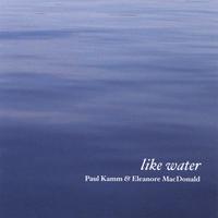 Paul Kamm and Eleanore MacDonald : Like Water
