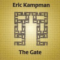 ERIC KAMPMAN: The Gate