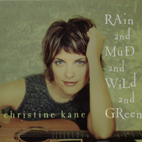Christine Kane : Rain and Mud and Wild and Green