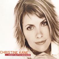CHRISTINE KANE: Right Outta Nowhere