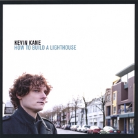 Kevin Kane : How To Build A Lighthouse