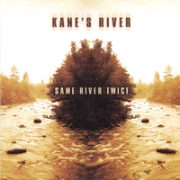 Kane's River : Same River Twice