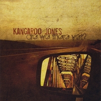 Kangaroo Jones : Are We There Yet