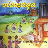 Kanniks Kannikeswaran : Vismaya - An Indo Celtic Musical Journey
