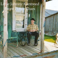 Little Johnny Kantreed : Front Porch Blues