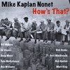 MIKE KAPLAN NONET: How's That?