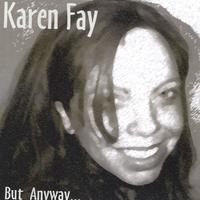 KAREN FAY: But Anyway...
