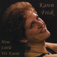 KAREN FRISK: How Little We Know
