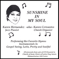 Karen Hernandez aka Karen Cervantes : Sunshine In My Soul