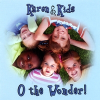 KAREN & KIDS: O the Wonder