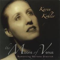 Karen Kohler : The Moons of Venus - Romancing Marlene Dietrich