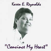 KAREN E. REYNOLDS: Convince My Heart