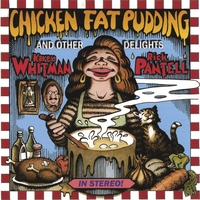 Karen Whitman & Rick Pantell : Chicken Fat Pudding and Other Delights