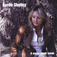 KAREN SHELLEY: If Songs Could Speak