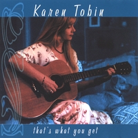 Karen Tobin : That's What You Get